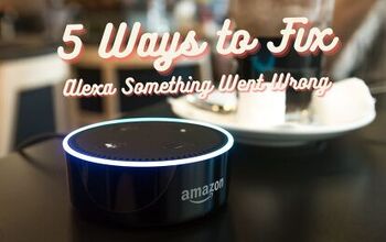 5 Ways to Fix Alexa Sorry Something Went Wrong (Guaranteed)